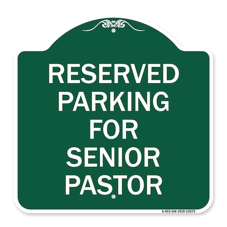 Signmission Reserved Parking for Senior Pastor, Green & White Aluminum Sign, 18" x 18", GW-1818-23075 A-DES-GW-1818-23075